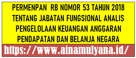 permenpan  rb nomor 53 tahun 2018 tentang jabatan fungsional analis pengelolaan keuangan anggaran pendapatan dan belanja negara (APBN)