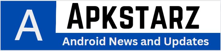 Apkstarz Providing Latest Android News and Updates