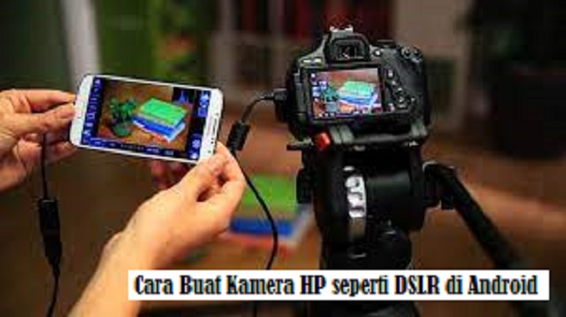 Cara Buat Kamera HP seperti DSLR di Android