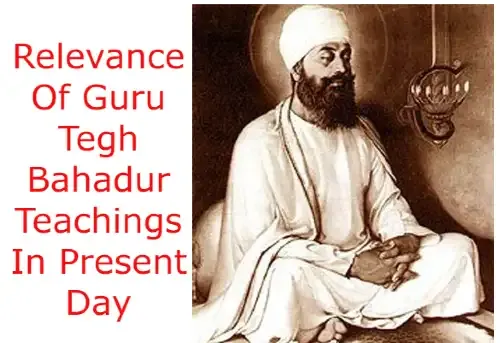 Relevance Of Guru Tegh Bahadur Teachings In Present Day