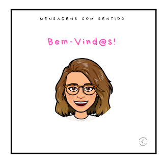 Mensagens com sentido: BEM-VIND@S! 