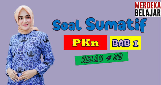 Soal Sumatif PKn Kelas 4 SD Bab 1