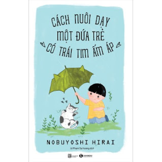 Cách Nuôi Dạy Một Đứa Trẻ Có Trái Tim Ấm Áp (Tái Bản) ebook PDF EPUB AWZ3 PRC MOBI