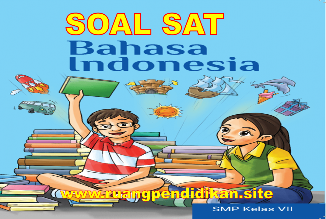 Soal SAT Bahasa Indonesia Kelas 7
