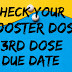 CHECK YOUR DUE DATE FOR BOOSTER DOSE (Dose - 3) 