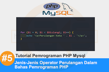 Tutorial Pemrograman PHP Part #5: jenis-jenis perulangan pada PHP