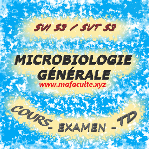 MICROBIOLOGIE GÉNÉRALE S3 PDF - SVI / SVT { Préparation = COURS - EXAMEN - TD }