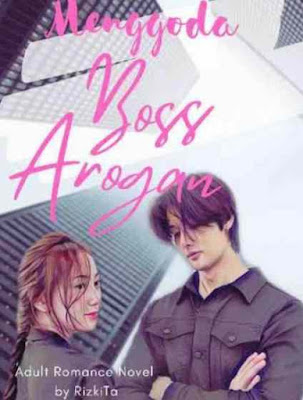 Novel Menggoda Boss Arogan Karya RizkiTa Full Episode