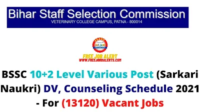 Sarkari Exam: BSSC 10+2 Level Various Post (Sarkari Naukri) DV, Counseling Schedule 2021 - For (13120) Vacant Jobs