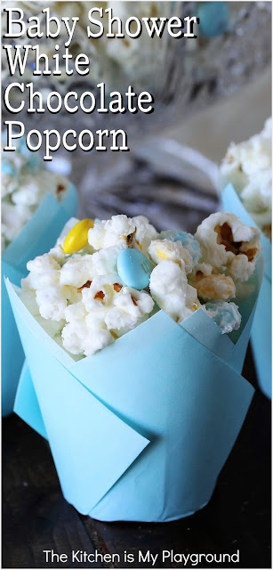 Baby Shower White Chocolate Popcorn ~ With yellow and baby blue M&M's, this fun and tasty White Chocolate Popcorn is just perfect for a little boy baby shower.  Or, change the M&M colors to match any occasion!  www.thekitchenismyplayground.com