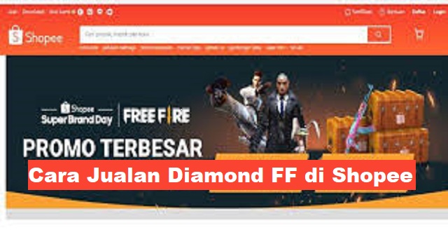  Sekarang ini sudah semakin banyak sekali player atau pemain game Free Fire yang sedang me Cara Jualan Diamond FF di Shopee Terbaru