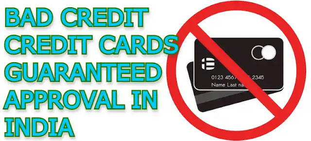 Bad credit credit cards guaranteed approval in India