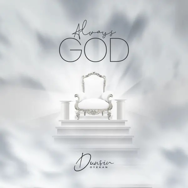 [Music + Video] Always God – Dunsin Oyekan