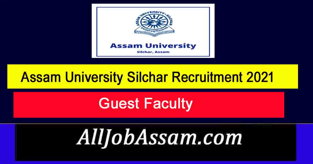 Assam University Silchar Recruitment 2021