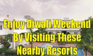 Enjoy Diwali Weekend By Visiting These Nearby Resorts