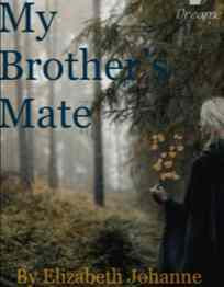 Read Novel My Brother’s Mate by Elizabeth Johanne Full Episode