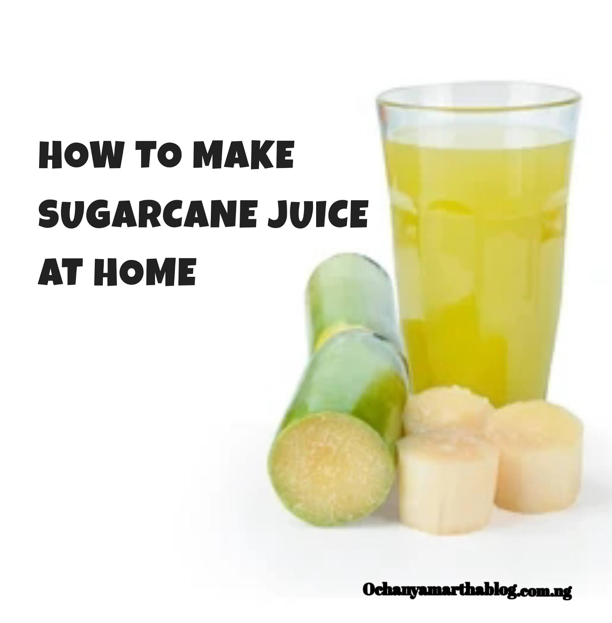 HOW TO MAKE SUGARCANE JUICE AT HOME