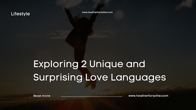 Exploring 2 Unique and Surprising Love Languages