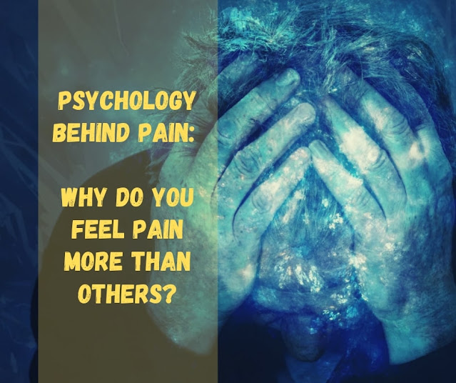 Psychology Behind Pain: Why Do You Feel Pain More Than Others?