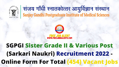 Free Job Alert: SGPGI Sister Grade II & Various Post (Sarkari Naukri) Recruitment 2022 - Online Form For Total (454) Vacant Jobs