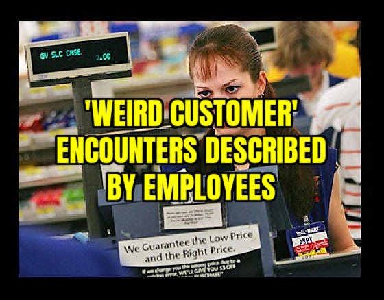 'Weird Customer' Encounters Described by Employees