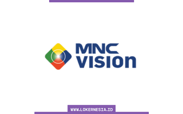 Lowongan Kerja MNC Vision Januari 2022
