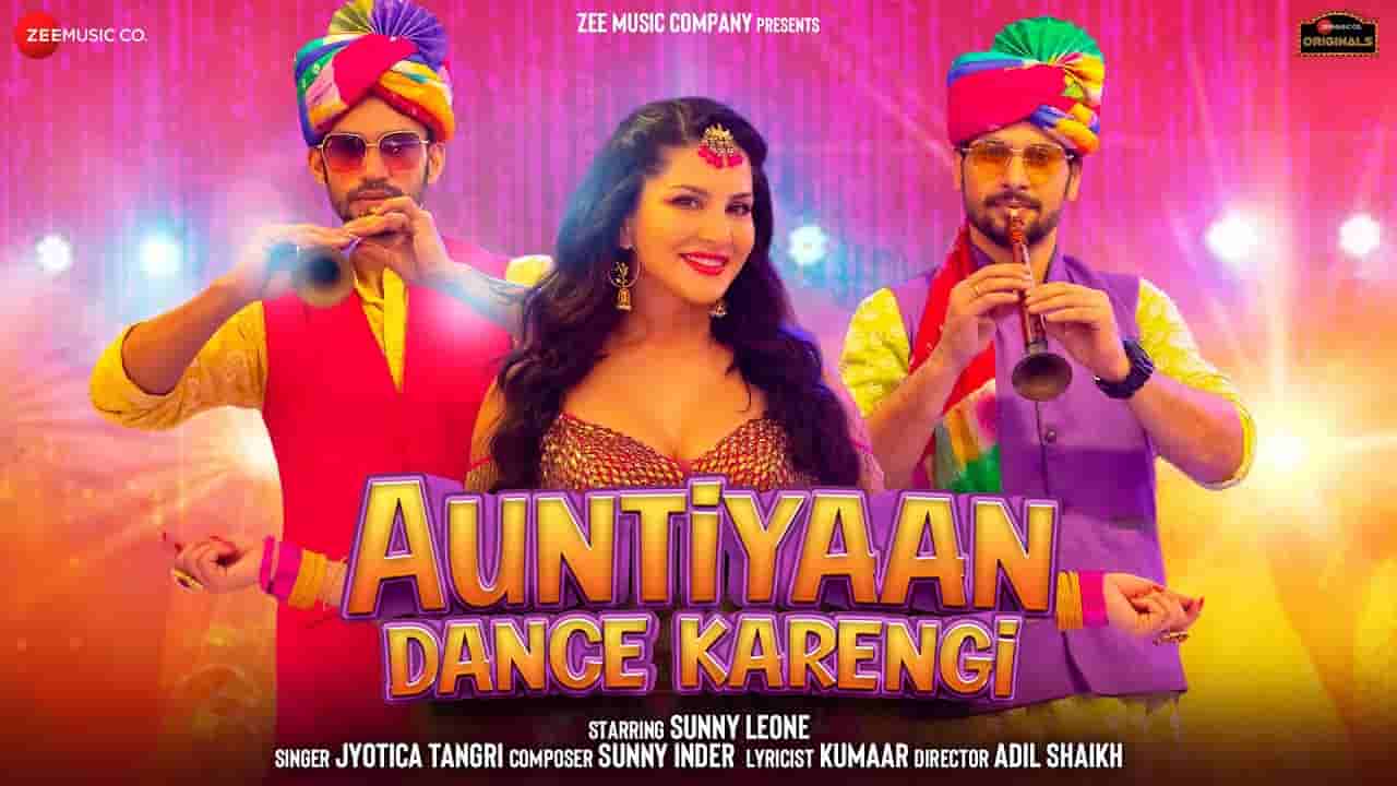 आंटीआं डांस करेंगी Auntiyaan dance karengi lyrics in Hindi Jyotica Tangri Sunny Leone Hindi Song