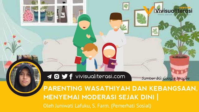 PARENTING WASATHIYAH DAN KEBANGSAAN, MENYEMAI MODERASI SEJAK DINI