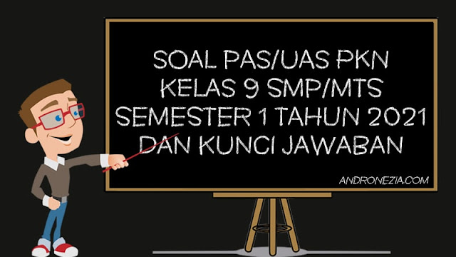 Soal PAS/UAS PKN Kelas 9 SMP/MTS Semester 1 Tahun 2021