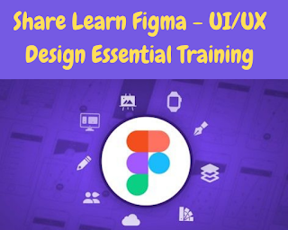 Share khóa học tìm hiểu Figma - Đào tạo cần thiết về thiết kế UI / UX - Learn Figma - UI/UX Design Essential Training trên udemy