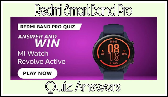 Redmi Smart Band Pro Quiz Answers : 5 सवालों के जवाब दे और जीते MI Watch Revolve Active