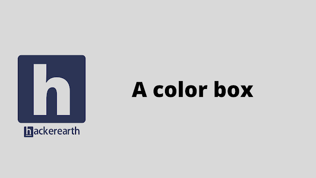 HackerEarth A color box problem solution