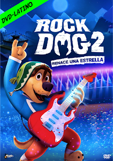 ROCK DOG 2 – RENACE UNA ESTRELLA – ROCK AROUND THE PARK – DVD-5 – DUAL LATINO – 2021 – (VIP)
