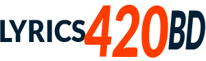 Lyrics 420 BD | All Bangla Songs Lyrics Now