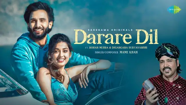 Darare Dil Lyrics in English - Mame Khan | Rohan Mehra, Digangana Suryavanshi