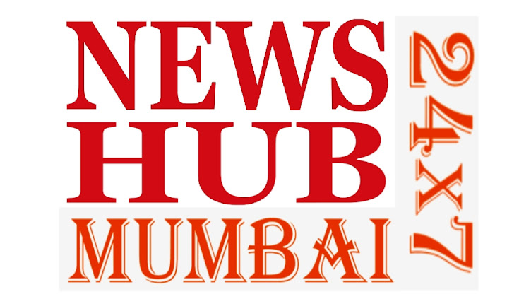 NEWS HUB MUMBAI 24 X 7
