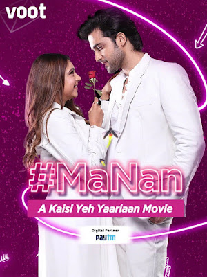 MaNan – A Kaisi Yeh Yaariyan Movie (2022) Hindi 720p HEVC HDRip x265 450Mb