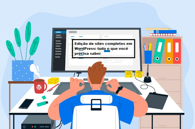 Edição de sites completos em WordPress: tudo o que você precisa saber