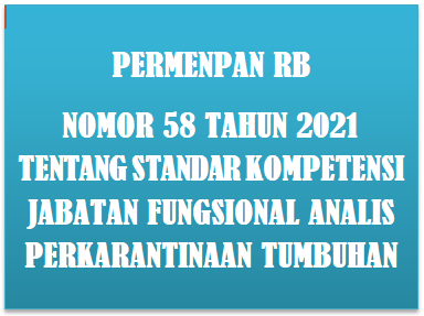 Permenpan RB Nomor 58 Tahun 2021 Tentang Standar Kompetensi Jabatan Fungsional Analis Perkarantinaan Tumbuhan