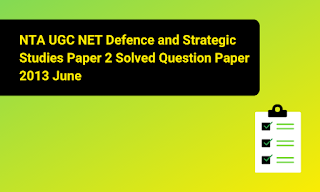 NTA UGC NET Defence and Strategic Studies Paper 2 Solved Question Paper 2013 June