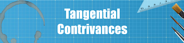 Tangential Contrivances