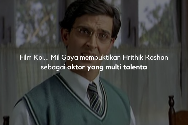 pembuktian Hrithik Roshan pada film Koi Mil Gaya