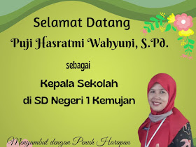 Selamat Datang Ibu Kepala SDN 1 Kemujan - Ibu Puji Hasratmi Wahyuni, S.Pd.