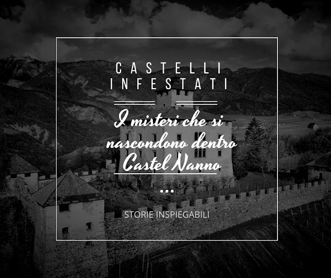 I misteri che si nascondono dentro Castel Nanno