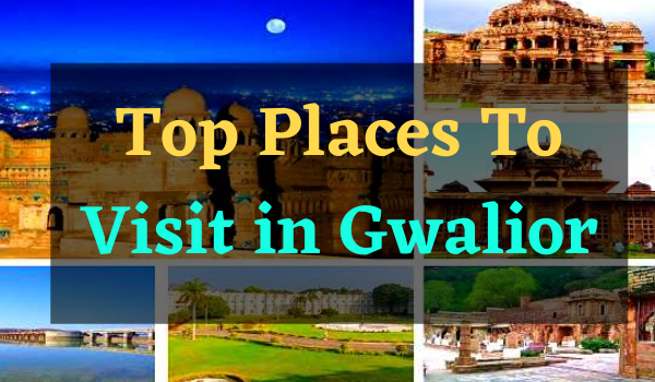 Top Places To Visit in Gwalior