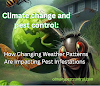 Climate Change and Pest Control: How Changing Weather Patterns Are Impacting Pest Infestations.