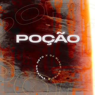Dj Black Spygo - Poção (feat. Emerson Neto) 2022 mp3 download