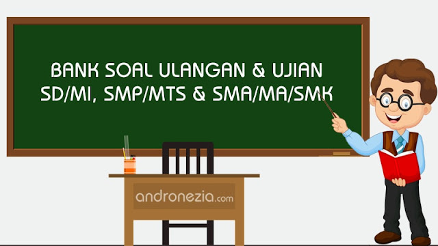 Bank Soal Ulangan & Ujian SD/MI, SMP/MTS  dan SMA/SMA/SMK