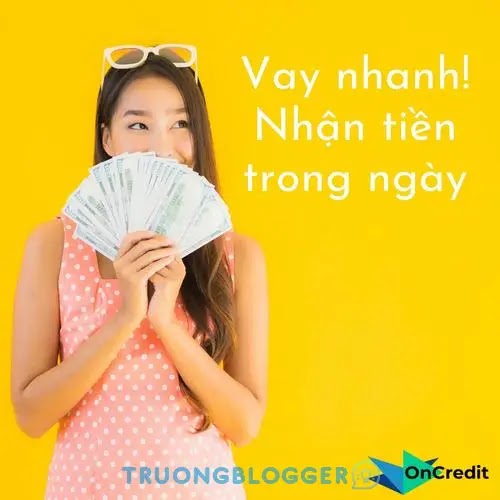 OnCredit là gì? Hướng dẫn cách vay tiền OnCredit chi tiết nhất