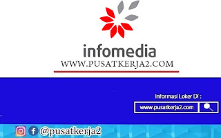 Lowongan Kerja Diploma 3 (D3) PT Infomedia Nusantara Maret 2022